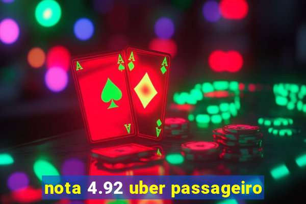 nota 4.92 uber passageiro